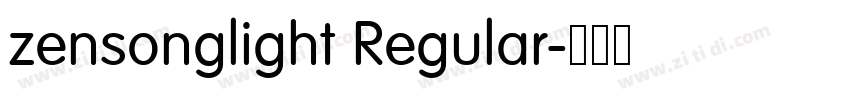 zensonglight Regular字体转换 zensonglight Regular字体转换